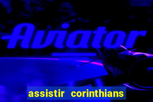 assistir corinthians x botafogo futemax tv